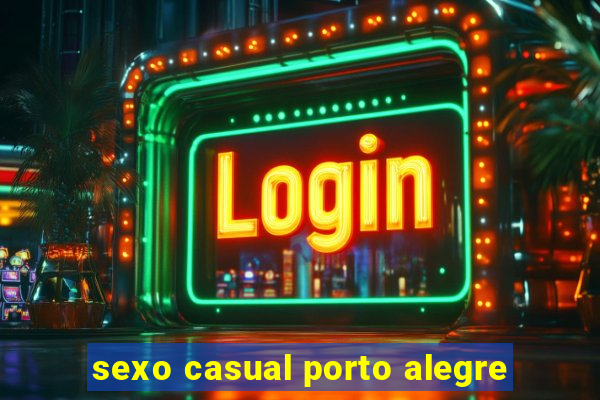 sexo casual porto alegre